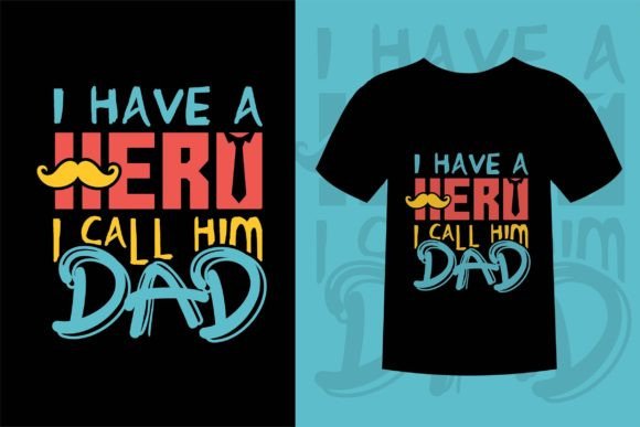 Father’s Day T-Shirt – I Have a Hero